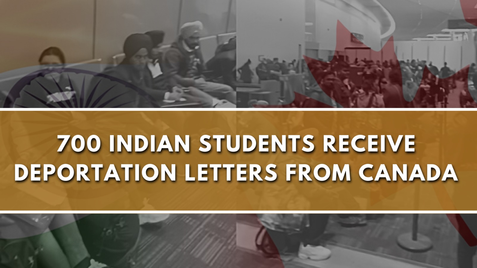 700 Indian Students Receive Deportation Letters From Canada